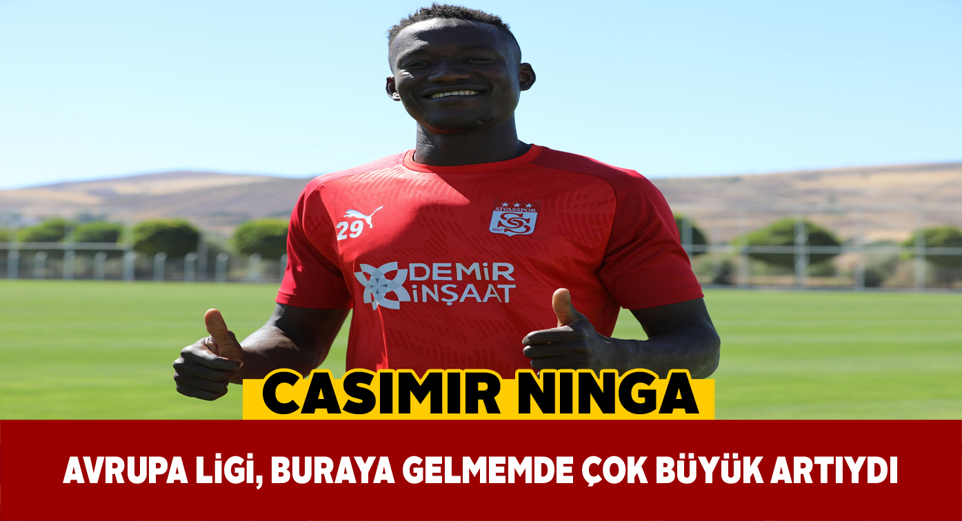 Casimir Ninga Sivasspor’a transfer sürecini anlattı