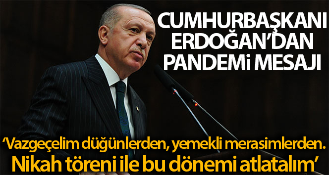 Cumhurbaşkanı Erdoğan: ‘Bu kez düğünlerden vazgeçin’