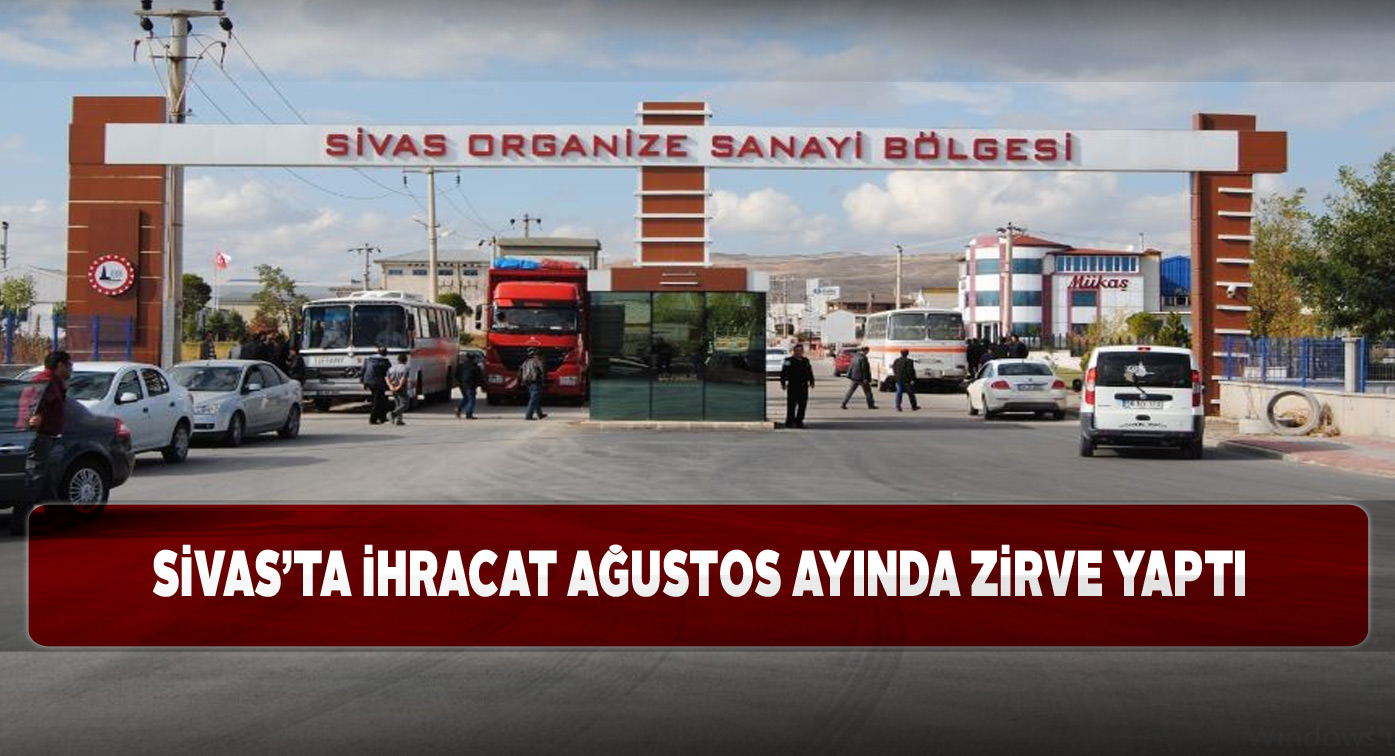 Sivas’ın ihracat rakamlarında dev artış