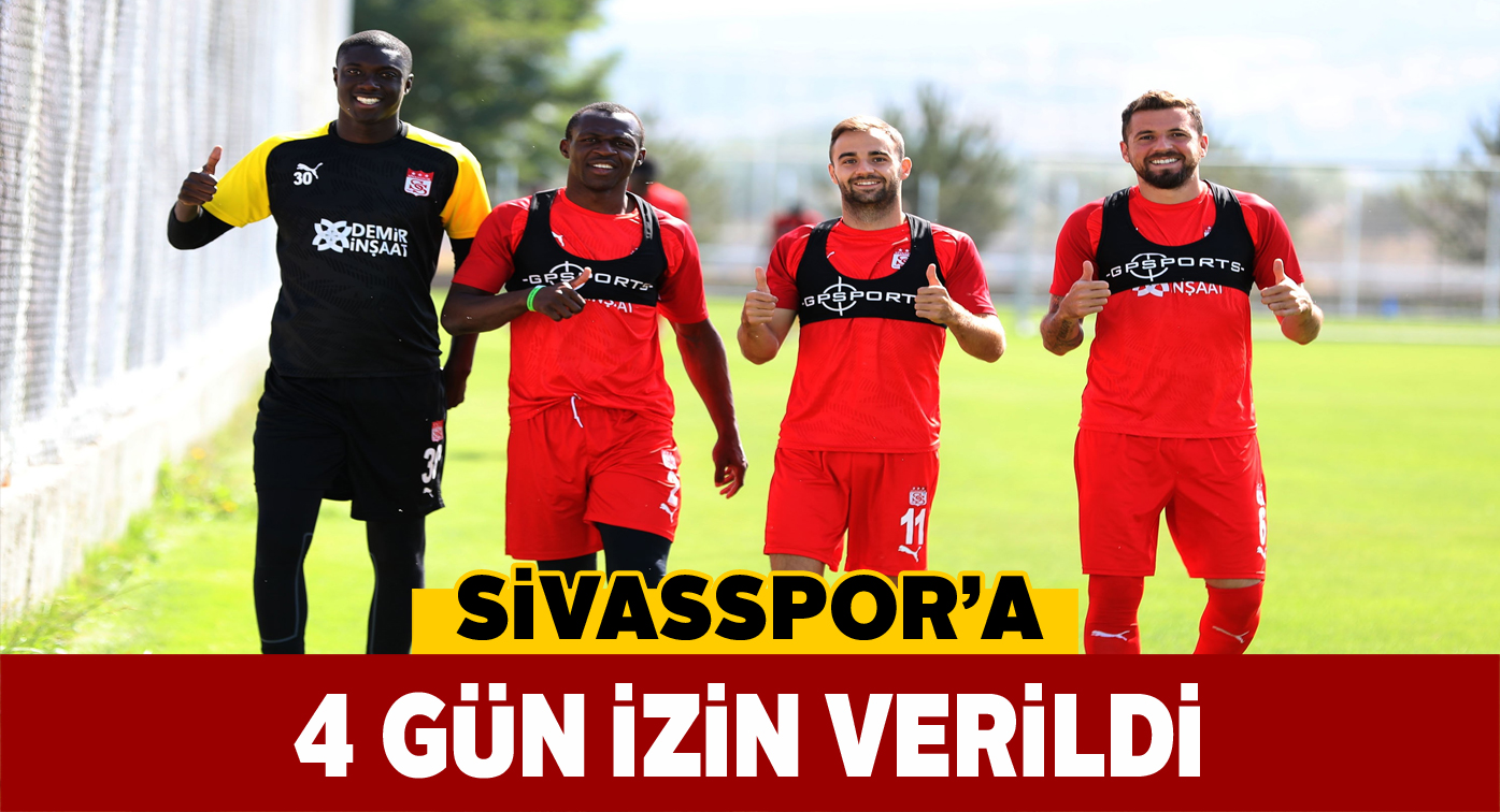 Sivassporlu oyuncular 4 gün dinlenmeye çekildi