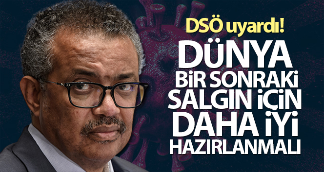 DSÖ Direktörü Ghebreyesus: ‘Dünya bir sonraki salgına daha iyi hazırlanmalı’