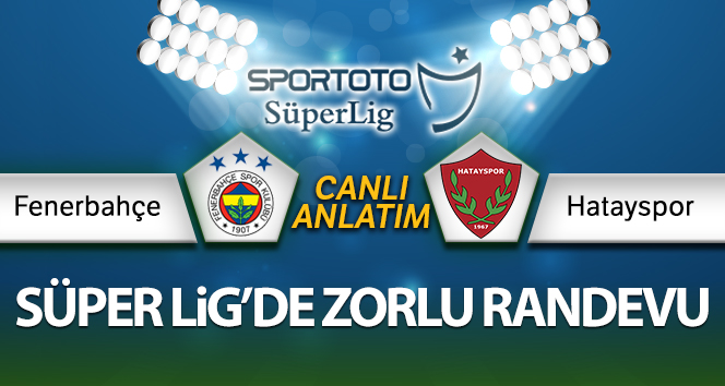 Fenerbahçe Hatayspor Canlı Anlatımı