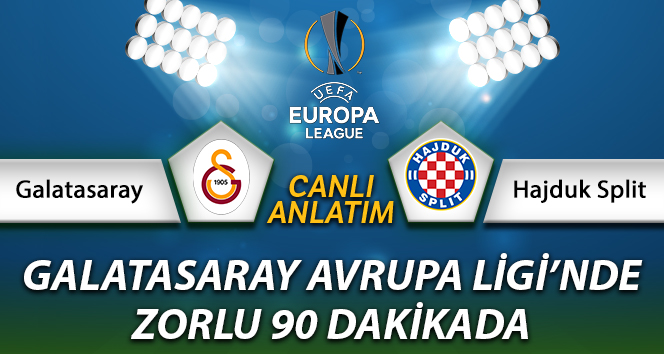 Galatasaray Hajduk Split Canlı Anlatımı