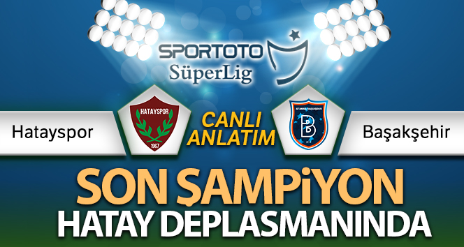 Hatayspor Başakşehir Canlı Anlatımı