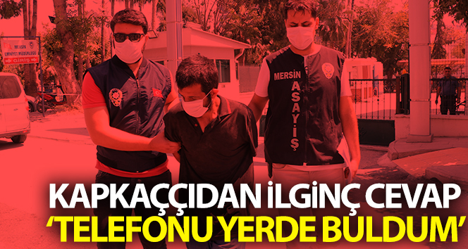 Hırsızdan ilginç yanıt: & quot; Telefonu yerde buldum & quot;