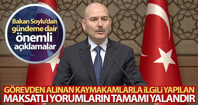 İçişleri Bakanı Soylu: ‘Görevden alınan kaymakamlarla ilgili yapılan tüm maksatlı yorumlar yalan’
