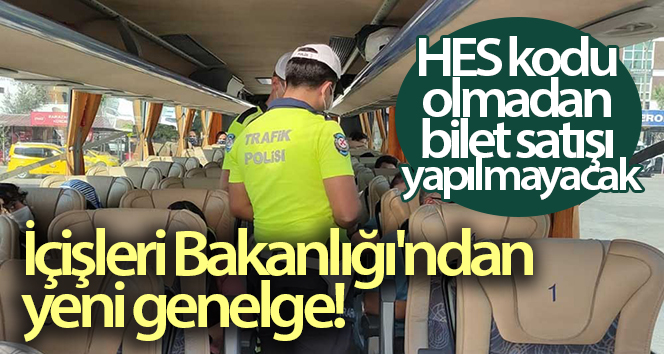 İçişleri Bakanlığı, 81 il valiliğine ‘Şehirlerarası Otobüslerde HES Kod Zorunluluğu’ konulu genelge gönderdi