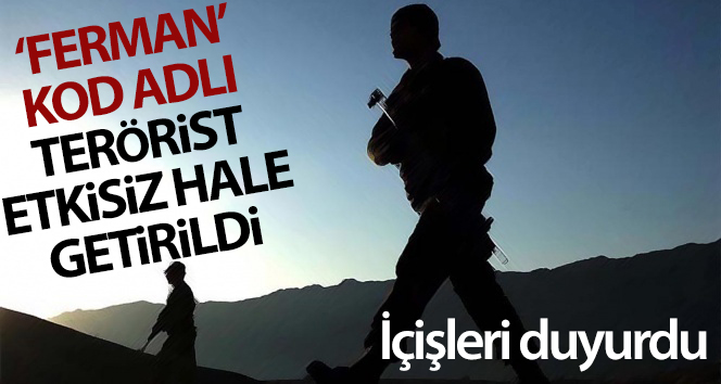 İçişleri Bakanlığı & quot; Ferman & quot; terörist adlı terör yasasının yakalandığını duyurdu