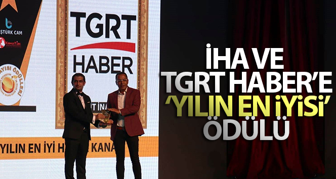 İHA ve TGRT Haber’e ‘Yılın En İyisi’ ödülü