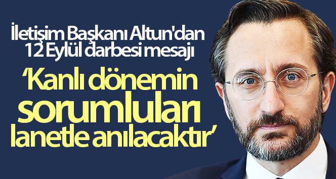 İletişim Başkanı Altun’dan 12 Eylül darbe mesajı