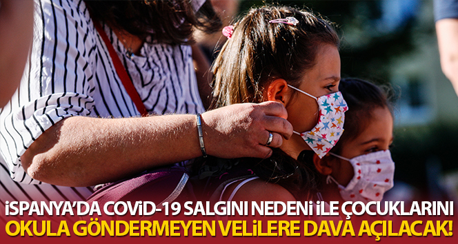İspanya’da Covid-19 salgını nedeniyle çocuklarını okula göndermeyen velilere dava açılacak