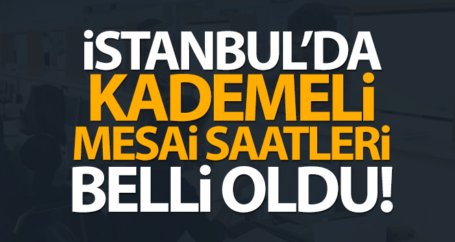 İstanbul Valisi Yerlikaya’dan kademeli çalışma saatleri açıklaması!