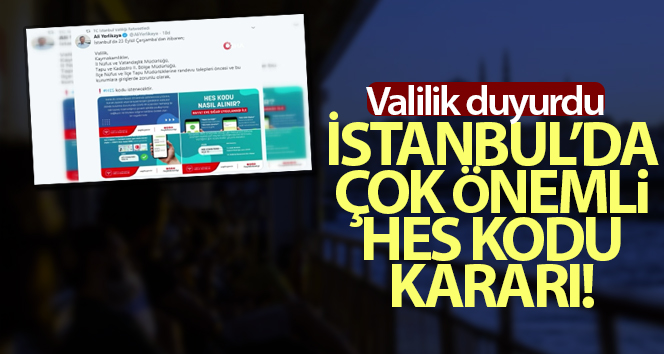 İstanbul’daki kamu kurumlarına HES kodu ile girilecek
