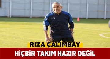 Rıza Çalımbay, lige hazırlık sürecini değerlendirdi