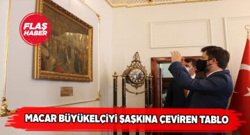 415 yıllık tablo Macar büyükelçiyi çok şaşırttı