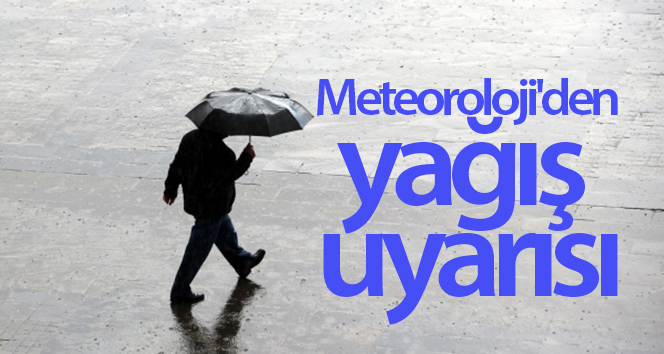 Meteorolojiden yağış uyarısı
