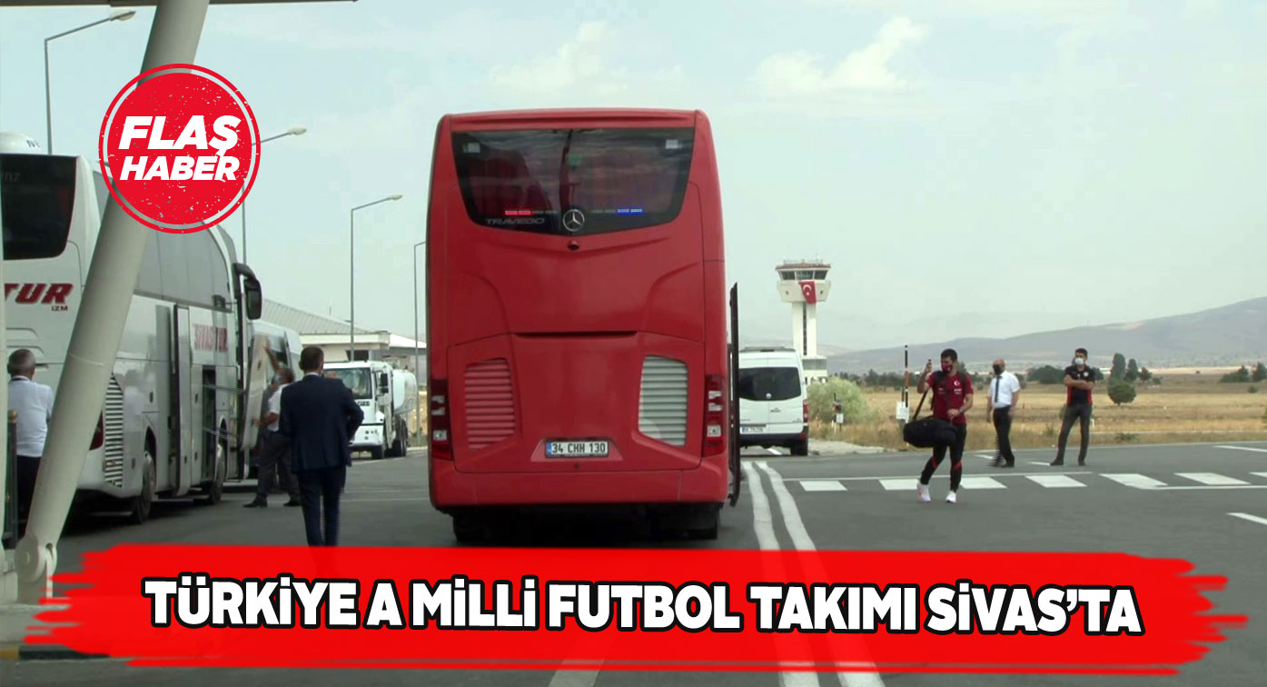 Milli takım oyuncuları Sivas’a ulaştı