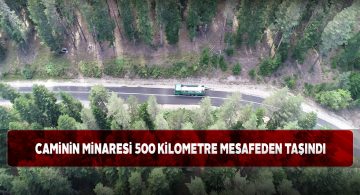 Rize’de yaptırdığı minareyi Sivas’a getirtti