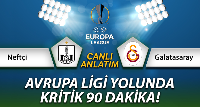 Neftçi Galatasaray Canlı Anlatımı