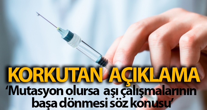 Prof.Dr.Oğuztürk: ‘Ciddi bir mutasyon varsa aşı çalışmalarının başa dönme riski olabilir’