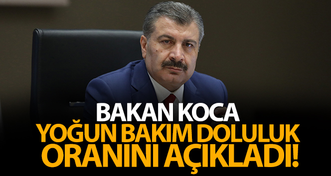 Sağlık Bakanı Fahrettin Koca ‘Türkiye’de yoğun bakım doluluk oranı yüzde 67’