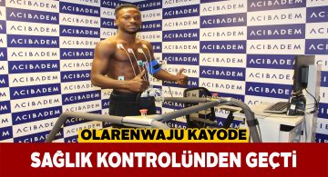 Kayode kapsamlı sağlık taramasından geçti