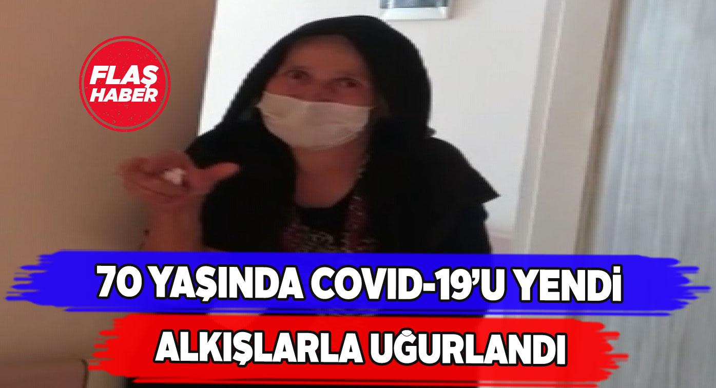 70 yaşındaki Seher teyze koronayla savaşını kazandı