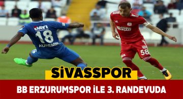 Sivas ile Erzurumspor tarihte 3. kez karşı karşıya geliyor