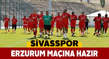 Sivasspor, Erzurum maçı öncesi son antrenmanına çıktı