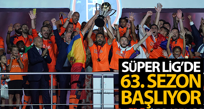 Süper Lig’de 63. sezon başlıyor