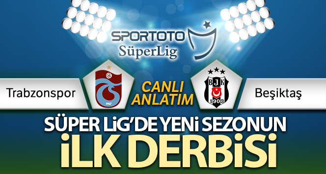 Trabzonspor Beşiktaş Canlı Anlatımı