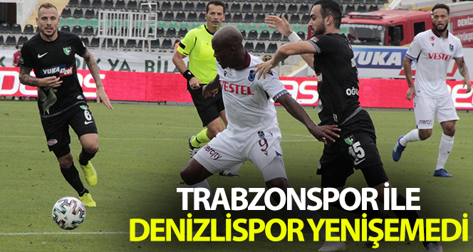 Trabzonspor, Denizlispor’dan 1 puanla döndü