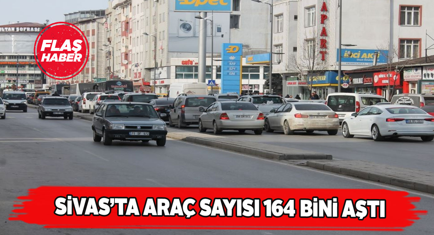 Sivas’ta trafikteki araç sayısı her geçen gün artıyor