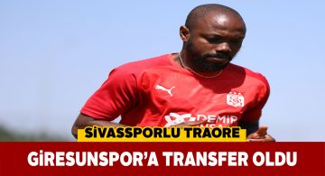 Sivasspor’dan ayrılan Traore Giresunspor ile anlaştı
