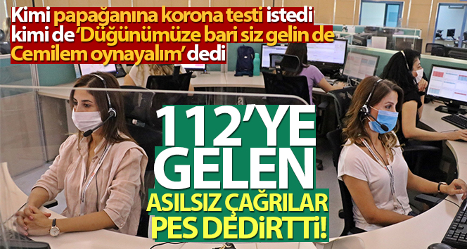 112 Acil Çağrı Merkezine 9 ayda 2 milyon gereksiz çağrı geldi
