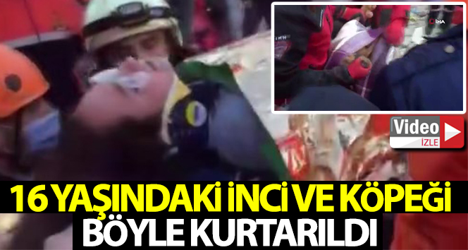 16 yaşındaki İnci ve köpeği böyle kurtarıldı