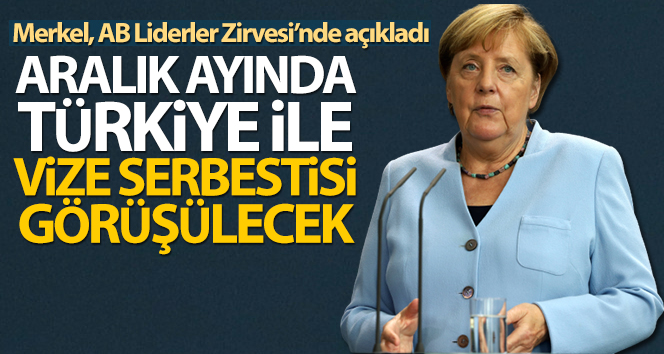 Almanya Başbakanı Angela Merkel: ‘Türkiye ile serbest vize uygulaması Aralık ayında tartışılacak’