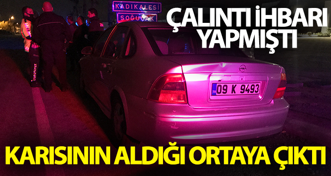 Arabayı karısı aldı, kocası arabanın çalındığını düşündü