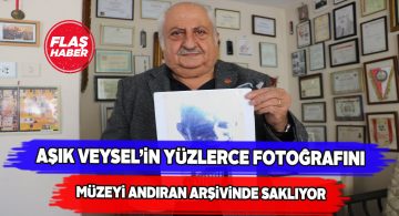 Aşık Veysel’in foto muhabirinin evi müzeyi andırıyor