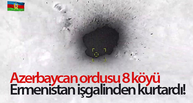 Azerbaycan ordusu 8 köyü Ermenistan’ın işgalinden kurtardı