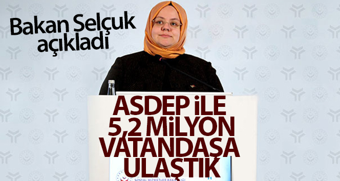 Bakan Selçuk: ‘ASDEP ile 5.2 milyon vatandaşa ulaştık’