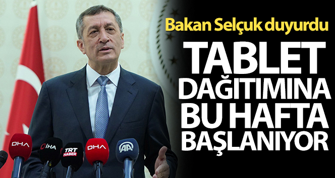 Bakan Selçuk: ‘Tablet dağıtımı bu haftadan itibaren başlıyor’
