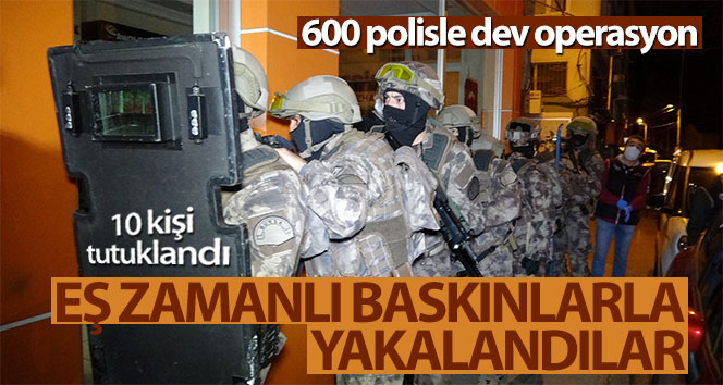Bursa’da 600 polisle dev operasyon! 10 tutuklama …