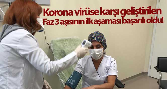 Corona virüsüne karşı geliştirilen Faz 3 aşısının ilk aşaması başarılı oldu