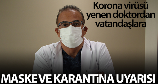 Covid-19’u mağlup eden doktor görevine devam etti, ‘Maske’ ve ‘Karantina’ uyarısı yaptı