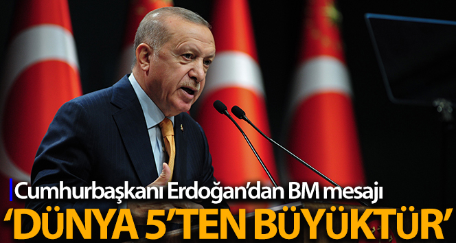 Cumhurbaşkanı Erdoğan: ‘BM daha temsili, demokratik ve şeffaf bir yapıya sahip olmalı’