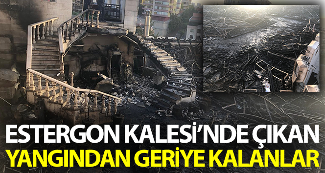 Estergon Kalesi’ndeki restoranda küller ateşte kaldı