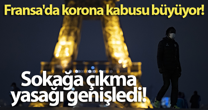 Fransa’da sokağa çıkma yasağı olan bölge sayısı 54’e çıktı
