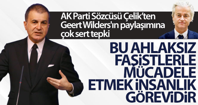 Geert Wilders’ın AK Parti Sözcüsü Çelik’ten paylaşımına tepki