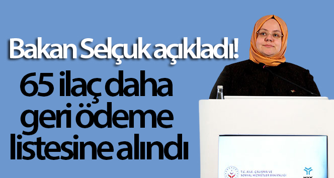Geri ödeme listesine 65 ilaç daha eklendi